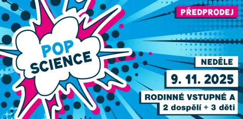 POP SCIENCE rodinné A neděle  / předprodej